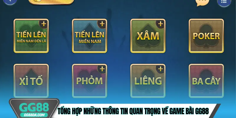 Tổng hợp những thông tin quan trọng về game bài GG88