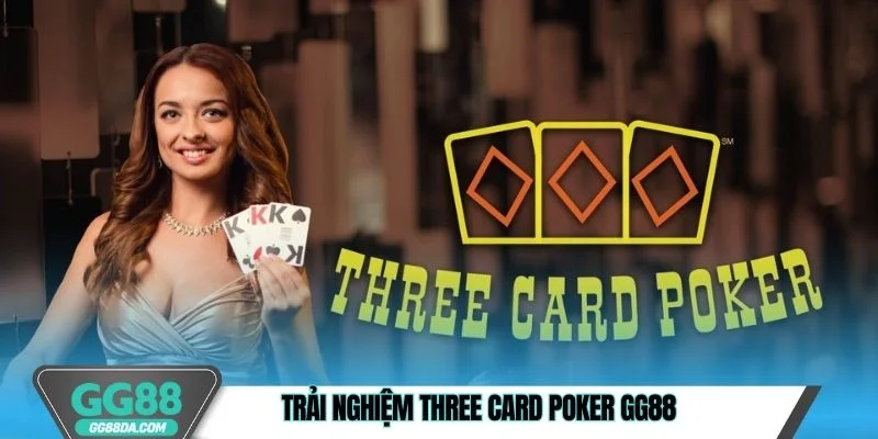 Trải nghiệm Three Card Poker GG88